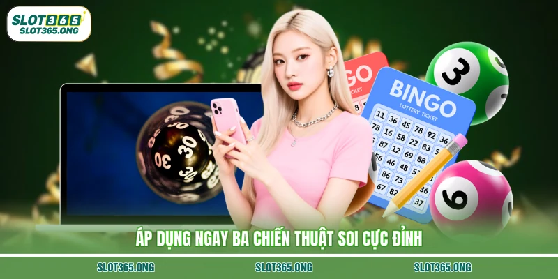 Áp dụng ngay ba chiến thuật soi cực đỉnh