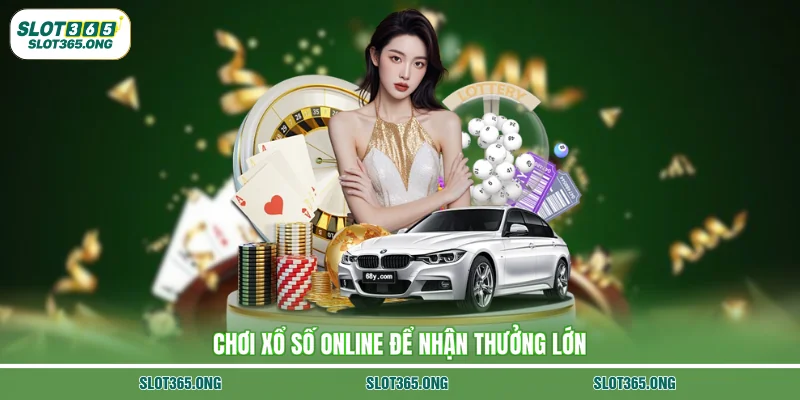 Chơi xổ số online để nhận thưởng lớn
