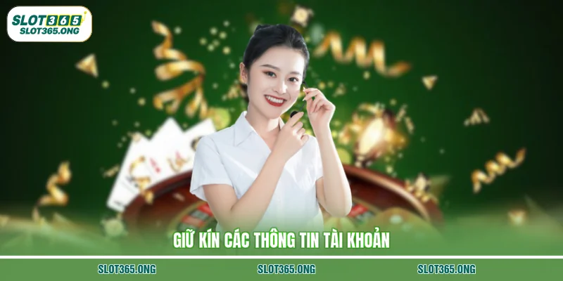 Giữ kín các thông tin tài khoản