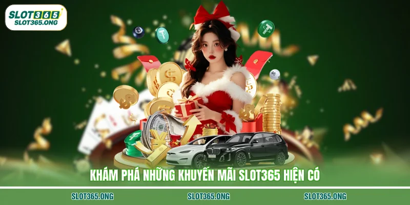 Khám phá những khuyến mãi SLOT365 hiện có