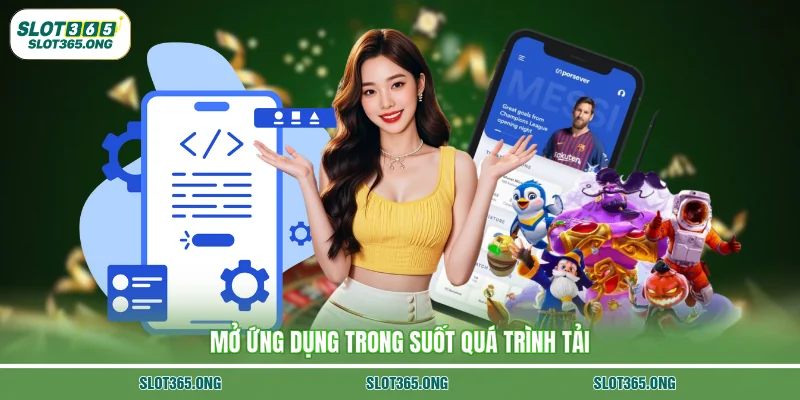 Mở ứng dụng trong suốt quá trình tải