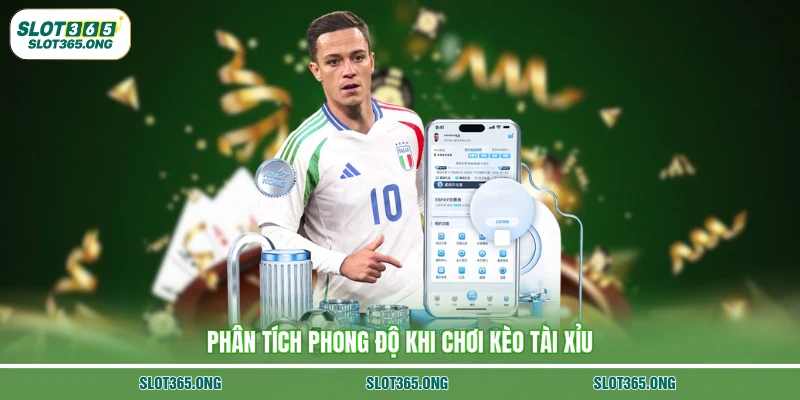 Phân tích phong độ khi chơi kèo tài xỉu