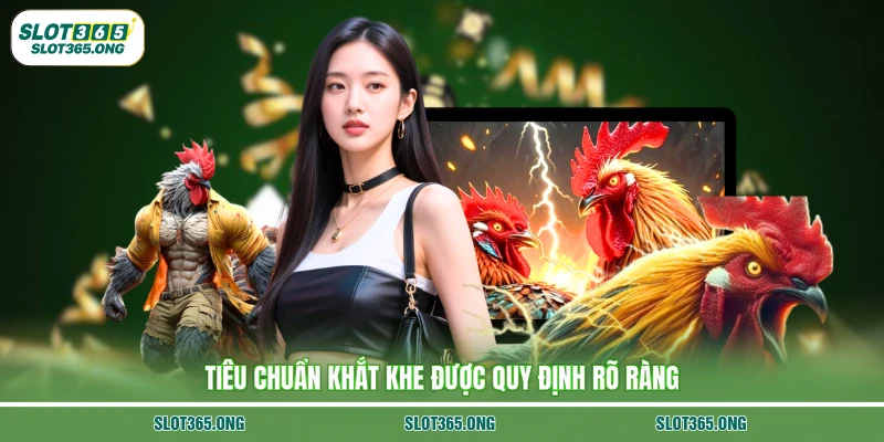 Tiêu chuẩn khắt khe được quy định rõ ràng