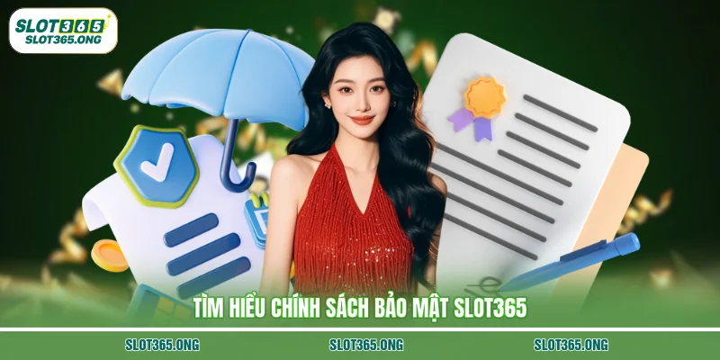 Tìm hiểu chính sách bảo mật SLOT365